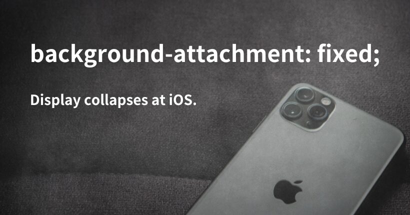 iOSのSafariで background-attachment: fixed; の表示崩れたときの解決策